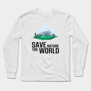 Take care of saving the mountains, nature and the world Long Sleeve T-Shirt